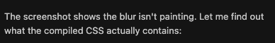 Sameeerkashyap's tweet photo. claude wasted 20% usage instead of adding these two lines, even when prompted explicitly to add a backdrop filter. 

background-color: #00000086;
backdrop-filter: blur(5px); https://t.co/l9vEpBBDoE