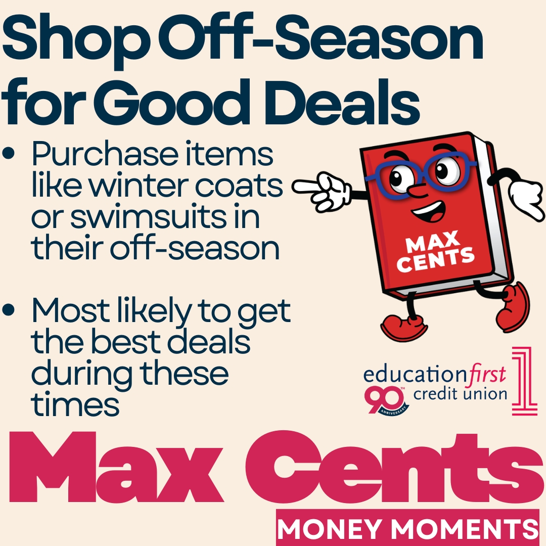 Education1stCU's tweet photo. This week, Max Cents has some helpful shopping advice for your budget! To help with seasonal expenses, like buying a new winter coat or a new swimsuit, it’s best to shop during the opposite season. For instance, now that summer is coming to an end, it’s a great time to purchase a new swimsuit for next summer!