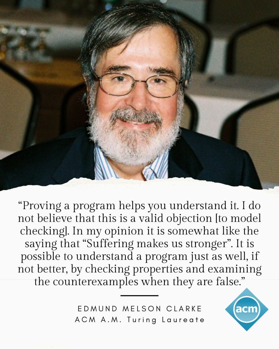 TheOfficialACM's tweet photo. #OTD in 1945, Edmund Melson Clarke was born.  Clarke received the 2007 #ACMTuringAward with E. Allen Emerson and Joseph Sifakis, for their role in developing Model-Checking into a highly effective verification technology that is widely adopted in the hardware and software industries. 

Model checking is widely used to verify designs for integrated circuits, computer networks, and software. It has made the technology that underpins modern life possible. https://t.co/kUZuchxd0A 

#TuringAward #computerscience #ModelChecking