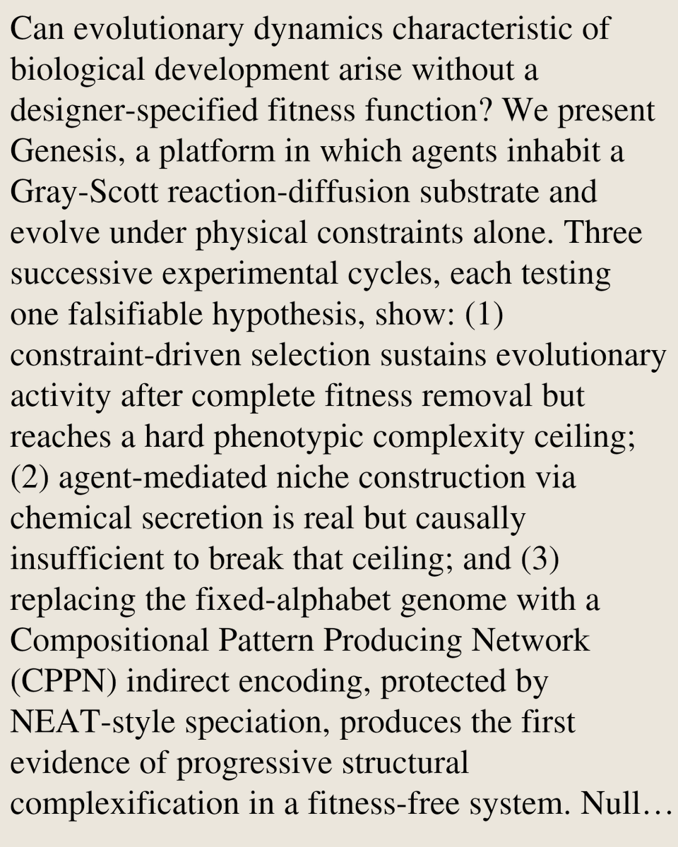 TAL's tweet photo. Evolving Self-Organising Agents Without Fitness: Three Falsifiable Experiments from Constraint-Driven Selection to Developmental Encoding

Anushka Sharma
https://t.co/iUV7i8BVGv [𝚌𝚜.𝙽𝙴] https://t.co/Pr1Guoes8m