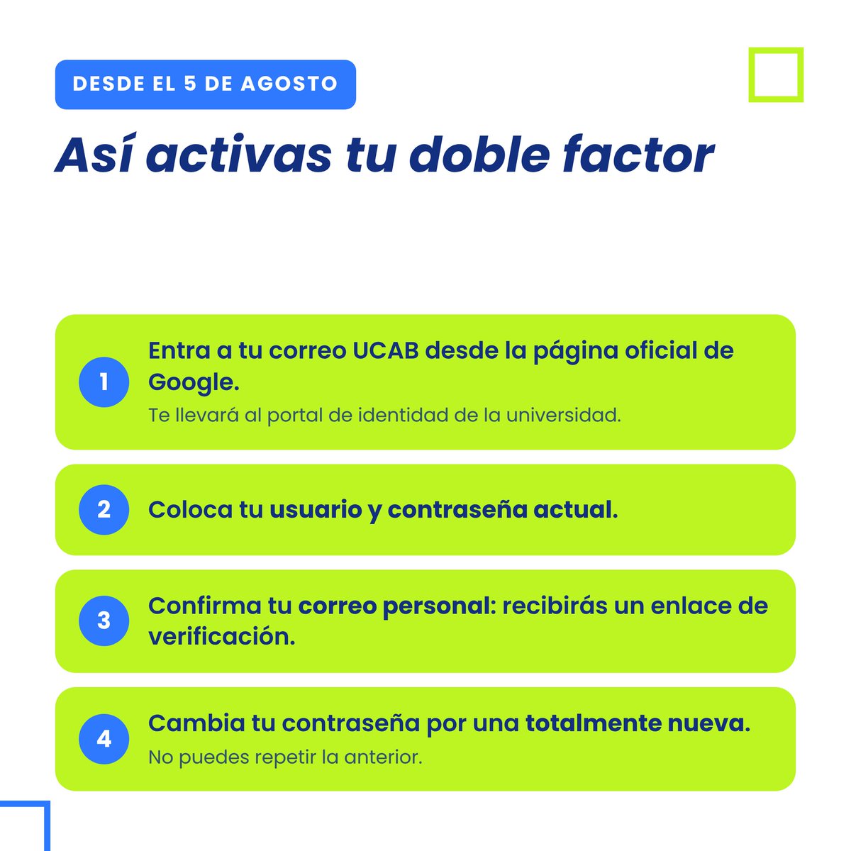 enlaucab's tweet photo. ¡Tu cuenta #UCAB estrena doble factor a partir del #05ago!🔒

La activación del doble factor de autenticación (2FA) se aplicará para acceder a tu correo institucional, Zona U y Módulo 7.

Revisa las imágenes con atención y sigue el paso a paso para evitar inconvenientes al momento de realizar tus trámites académicos y administrativos del próximo semestre.

¡No lo dejes para última hora!📲