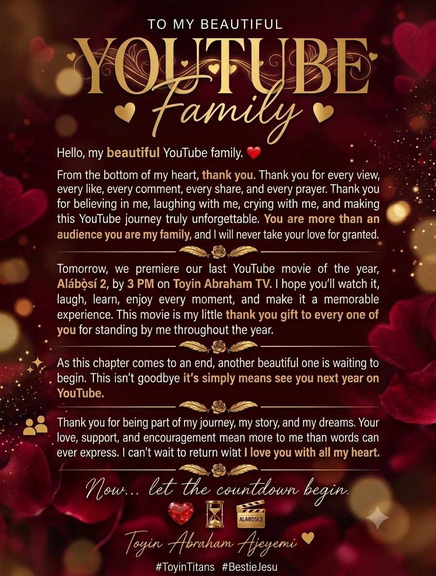 toyin_abraham1's tweet photo. Hello, my beautiful YouTube family. ❤️

From the bottom of my heart, thank you. Thank you for every view, every like, every comment, every share, and every prayer. Thank you for believing in me, laughing with me, crying with me, and making this YouTube journey truly unforgettable. You are more than an audience you are my family, and I will never take your love for granted.

Tomorrow, we premiere our last YouTube movie of the year, Alábọ̀sí 2, by 3 PM on Toyin Abraham TV. I hope you'll watch it, laugh, learn, enjoy every moment, and make it a memorable experience. This movie is my little thank you gift to every one of you for standing by me throughout the year.

Whenever you miss me, remember that Toyin Abraham TV is home to so many amazing movies waiting for you to revisit and enjoy over and over again.

As this chapter comes to an end, another beautiful one is waiting to begin. This isn't goodbye it's simply means see you next year on YouTube.

Thank you for being part of my journey, my story, and my dreams. Your love, support, and encouragement mean more to me than words can ever express. I can't wait to return with even bigger and better stories for you.

Until we meet again next year on YouTube,keep smiling, keep believing, keep supporting, and always remember that I love you with all my heart.

Now... let the countdown begin. ❤️⏳🎬

#ToyinTitans #BestieJesu