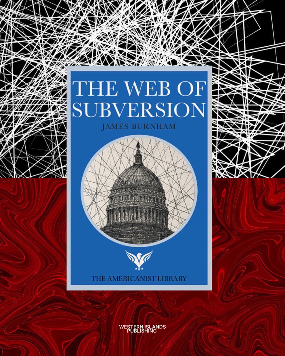 Western_Islands's tweet photo. When James Burnham originally published The Web of Subversion in 1954, he single-handedly crafted one of the best cases proving the great Conspiracy. 

The Web of Subversion includes the sworn testimony and the documented placement of Communist agents inside our government 👇 https://t.co/0S8OYoT9W6
