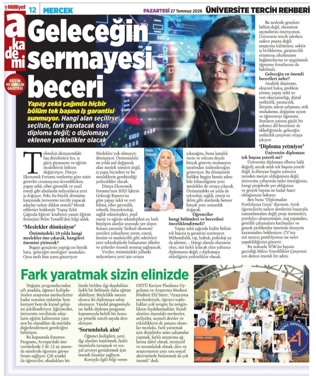 PelinTemelli's tweet photo. "Geleceği belirleyecek olan artık yalnızca diplomalar değil; onları anlamlı kılan beceriler."

Yapay zekâ çağında artık hiçbir bölüm tek başına iş garantisi sunmuyor. Gerçek farkı; öğrenmeye açıklık, proje deneyimi, yapay zekâ okuryazarlığı, iletişim, yabancı dil ve sürekli gelişim yaratacak.

Bugün bu bakış açısını Milliyet Akademi Üniversite Tercih Rehberi'nde paylaşma fırsatı buldum.

Üniversite tercih dönemini yalnızca puanlarla değil, değişen dünyanın ihtiyaçlarını da gözeterek değerlendirmemiz gerektiğine inanıyorum.

Gençlerin geleceğine katkı sağlayan bu değerli çalışmada emeği geçen başta @ozankaduker olmak üzere tüm Milliyet Akademi ekibine ve görüşleriyle katkı sunan tüm eğitimci ve uzmanlara teşekkür ediyorum.

Çünkü geleceği tahmin etmekten daha önemli olan, onu inşa edecek becerileri bugünden geliştirmektir. @milliyet

#MilliyetAkademi #ÜniversiteTercihi #YapayZeka #GeleceğinBecerileri #Eğitim #GelecekMühendisliği #yks #yks2026