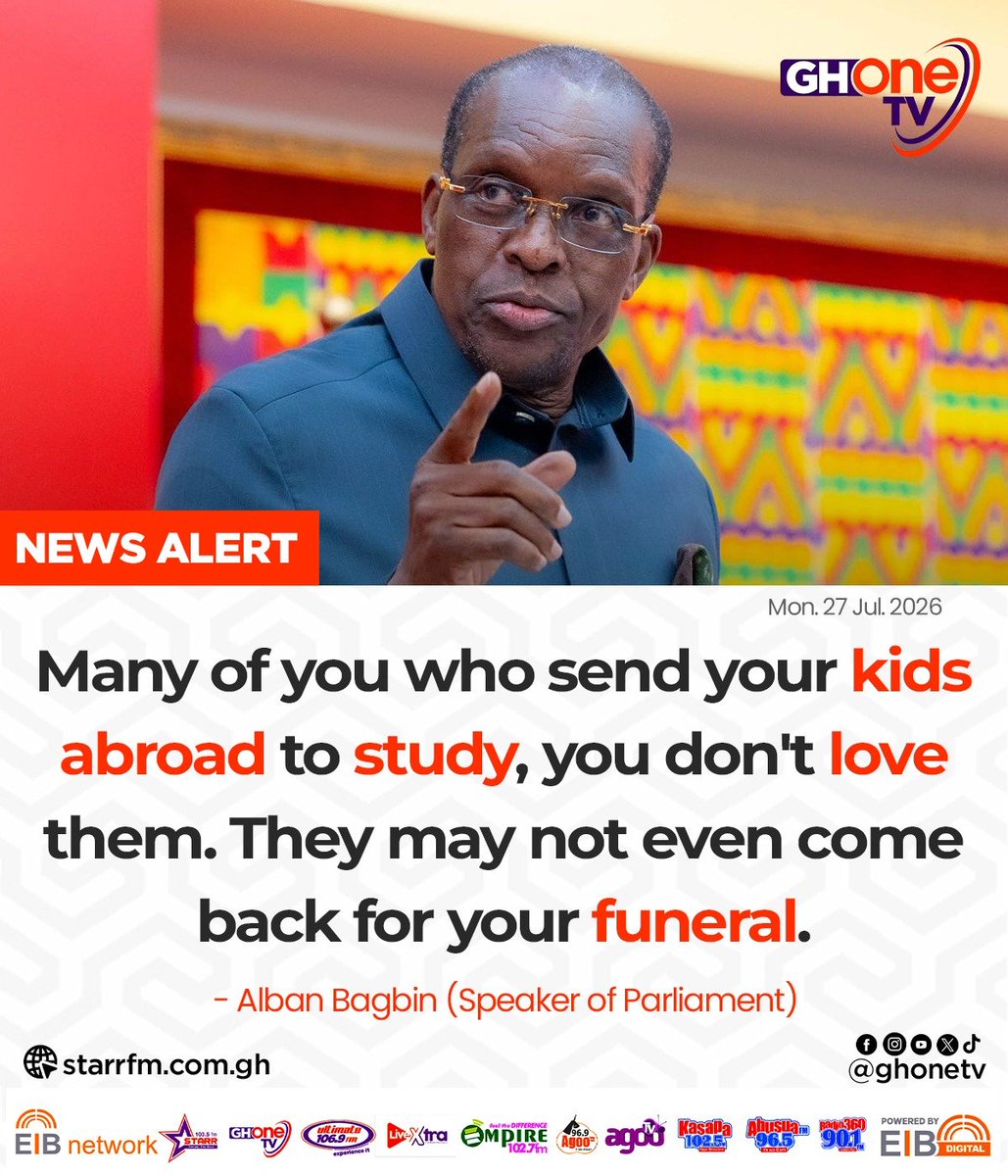 ghonetv's tweet photo. Many of you who send your kids abroad to study, ypu don't love them. They may not even come back for your funeral... - Alban Bagbin (Speaker of Parliament)

#GHOneNews #EIBNetwork
#GHOneTV #NewsAlert https://t.co/Zr6GP8zVaL