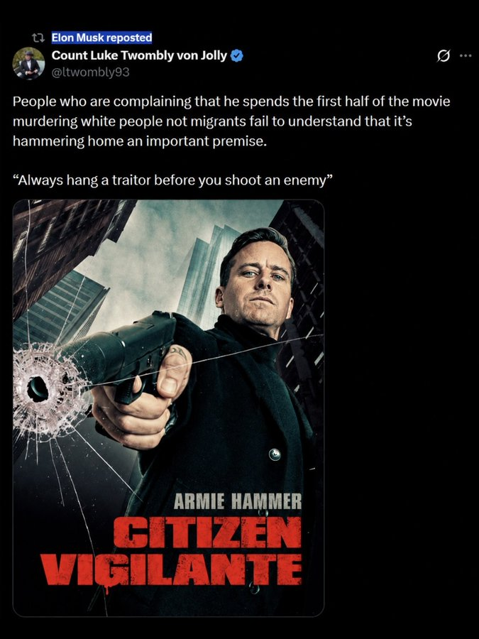 P_Kallioniemi's tweet photo. Musk is now calling anyone who disagrees with him on immigration a "traitor". Previously, he promoted a violent movie where a "vigilante" murders random immigrants, and retweeted a comment on it, “Always hang a traitor before you shoot an enemy”. https://t.co/EmhQnd4dam