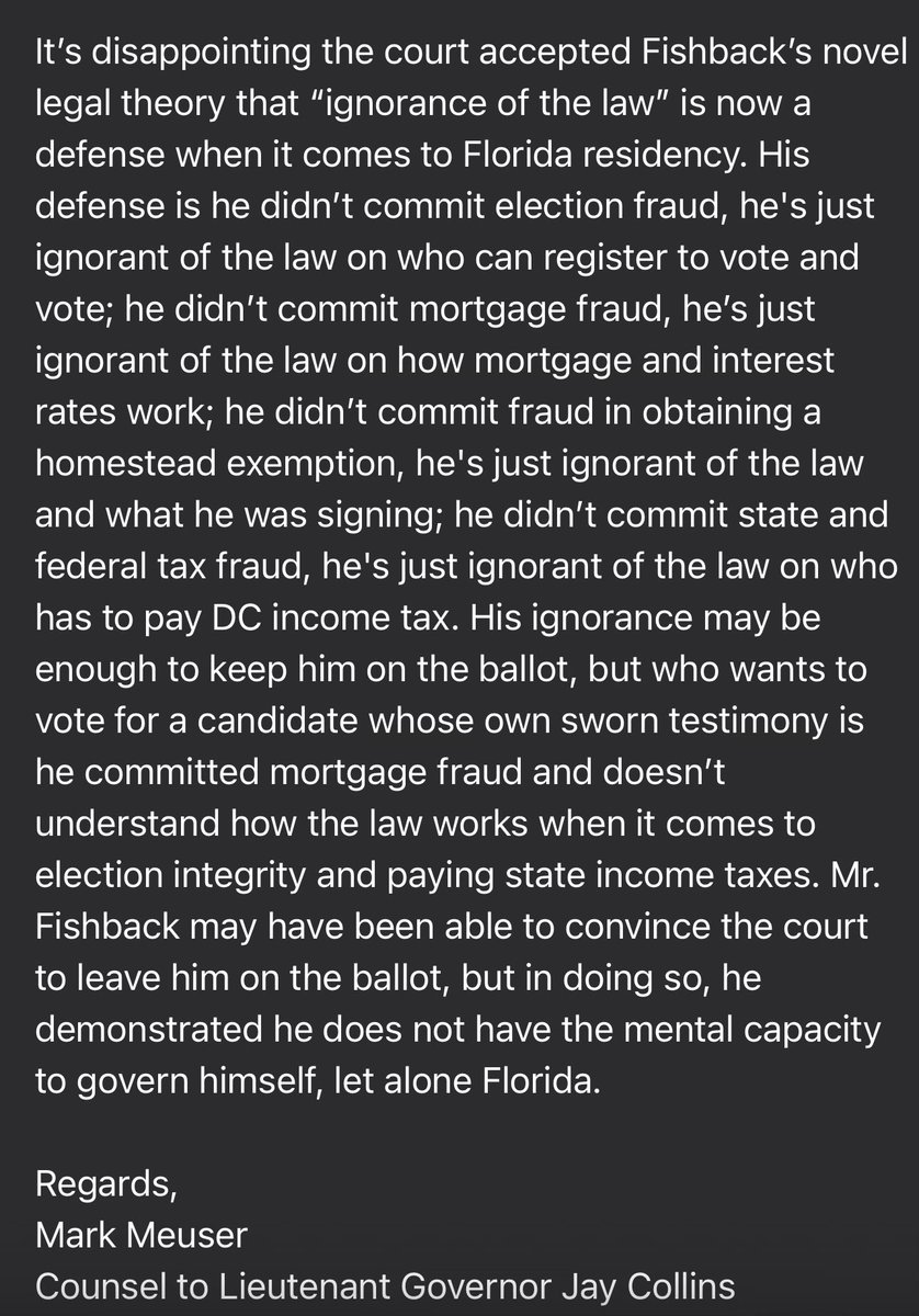 FBSaunders's tweet photo. Statement on @j_fishback’s court victory from @JayCollinsFL’s counsel, Mark Meuser:

“His ignorance may be enough to keep him on the ballot, but who wants to vote for a candidate whose own sworn testimony is he committed mortgage fraud and doesn’t understand how the law works when it comes to election integrity and paying state income taxes.”

No mention of an appeal.