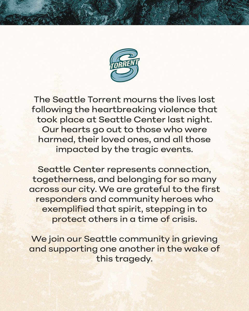 PWHL__Seattle's tweet photo. The Seattle Torrent mourns the lives lost following the heartbreaking violence that took place at Seattle Center last night. Our hearts go out to those who were harmed, their loved ones, and all those impacted by the tragic events. https://t.co/5IHPehSKwm