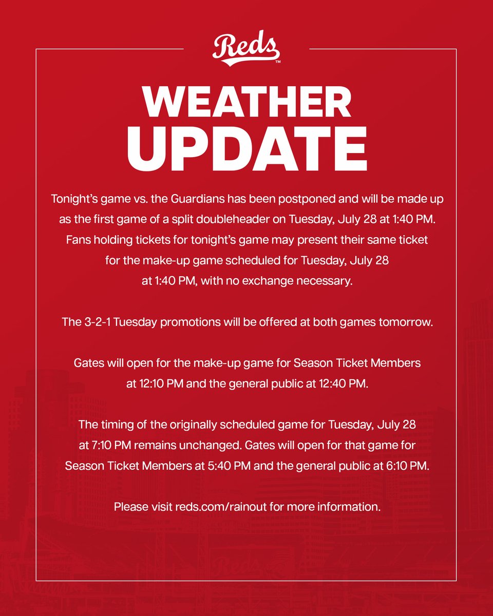 Reds's tweet photo. Tonight’s Reds-Guardians game has been postponed and will be made up as the first game of a split doubleheader on Tuesday, July 28 at 1:40 PM.

More info ➡️ https://t.co/qLFz43s3WP https://t.co/uI1VT3ngsi