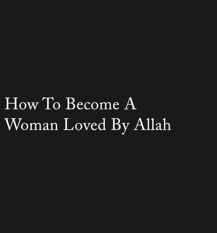 piousdeenn's tweet photo. How To Become A Woman Loved By Allah https://t.co/QeLJvLbH0o