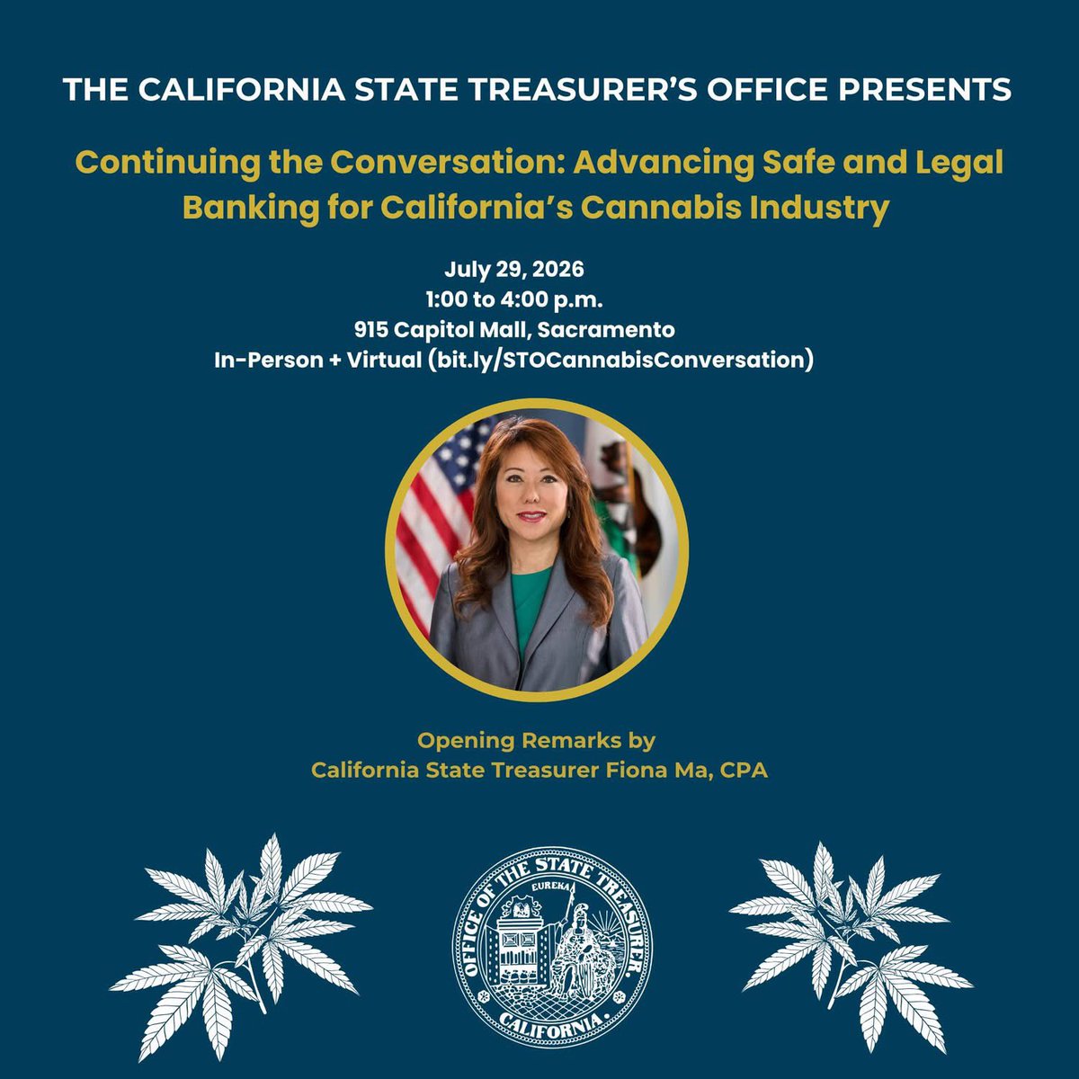 fionama's tweet photo. Reminder: This Wednesday: California State Treasurer Fiona Ma will host Continuing the Conversation: Advancing Safe and Legal Banking for California’s Cannabis Industry.

The public forum will bring together leaders from government, financial institutions, regulatory agencies, labor and the cannabis industry to examine remaining barriers to banking access and discuss practical solutions for California’s legal cannabis market.

📅 Wednesday, July 29
🕐 1–4 p.m.
📍 915 Capitol Mall, Sacramento, CA

💻 Attend virtually: https://t.co/T0m9RiNdf9.

The forum is open to the public.