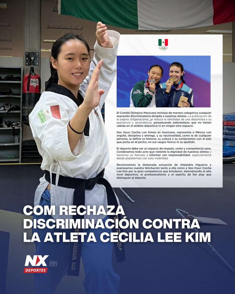 NXNoticias's tweet photo. COM rechaza discriminación contra la atleta Cecilia Lee Kim

El Comité Olímpico Mexicano (COM) condenó enérgicamente a la Liga Nacional de Guatemala por una publicación discriminatoria contra la taekwondoín Seo Hyun Cecilia Lee Kim tras la final de Poomsae en los Juegos Centroamericanos de Santo Domingo 2026.

El incidente surgió cuando la cuenta oficial guatemalteca cuestionó la nacionalidad de la atleta, quien obtuvo la medalla de plata, sugiriendo erróneamente que México utilizó a una competidora extranjera debido a su ascendencia coreana y rasgos físicos.

En respuesta, el COM emitió un comunicado rechazando cualquier expresión que perpetúe estereotipos, reafirmando que la identidad de Lee Kim está definida por su historia, cultura y compromiso con México, y no por su apariencia o apellido.

Por su parte, la deportista, quien nació en México, lamentó que una institución deportiva difundiera desinformación y subrayó su orgullo por representar al país, haciendo un llamado a promover el respeto y el profesionalismo en el deporte.

#deporte #taekwondo #discriminación