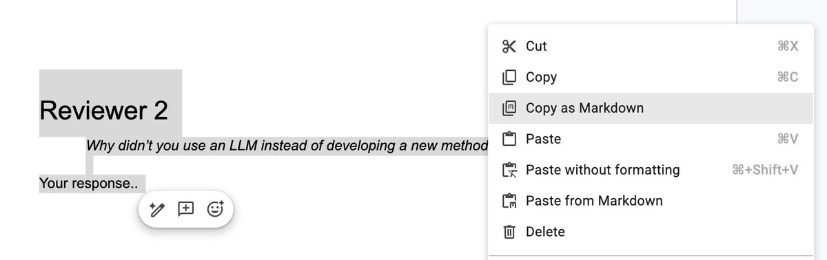 JeanKossaifi's tweet photo. PSA for anyone preparing a NeurIPS rebuttal (or any OpenReview response).

Draft in Google Docs, go to Tools > Preferences > Enable Markdown. 
When you’re done you can simply select the text, right-click, and “Copy as Markdown”.

No more fixing formatting by hand. You’re welcome! https://t.co/fBRQzD1mFW