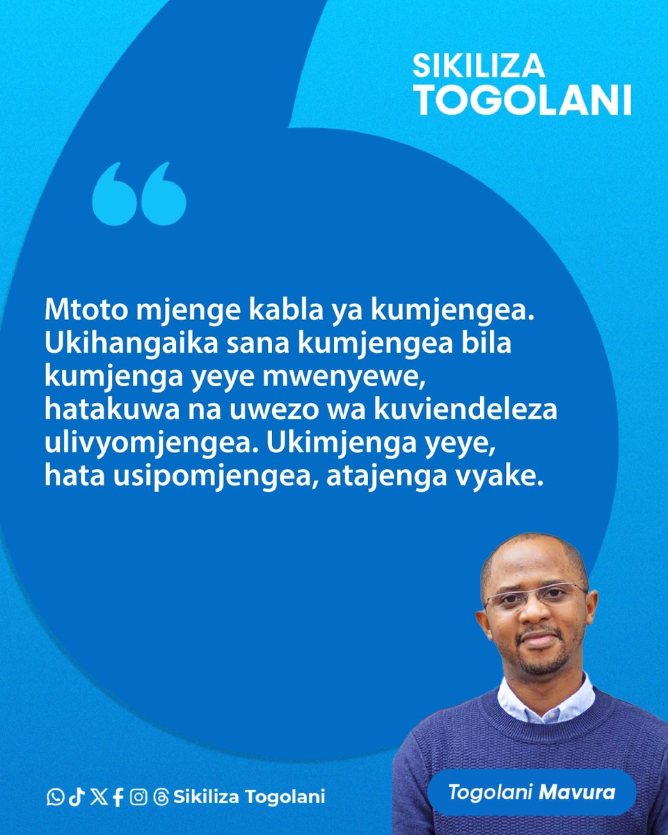 SikilizaTogolan's tweet photo. "Mtoto mjenge kabla ya kumjengea. Ukihangaika sana kumjengea bila kumjenga yeye mwenyewe, hatakuwa na uwezo wa kuviendeleza ulivyomjengea. Ukimjenga yeye, hata usipomjengea, atajenga vyake." ~Togolani Mavura. https://t.co/GCkOgvXn0e