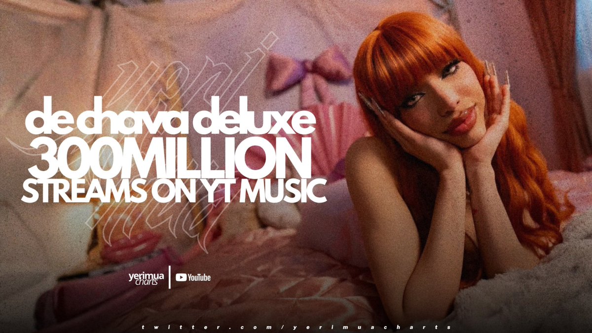 YeriMuaCharts's tweet photo. “De Chava (Deluxe)” de @YeriMua ha superado los 300 MILLONES de streams en Youtube Music. https://t.co/NWglIUwaqs