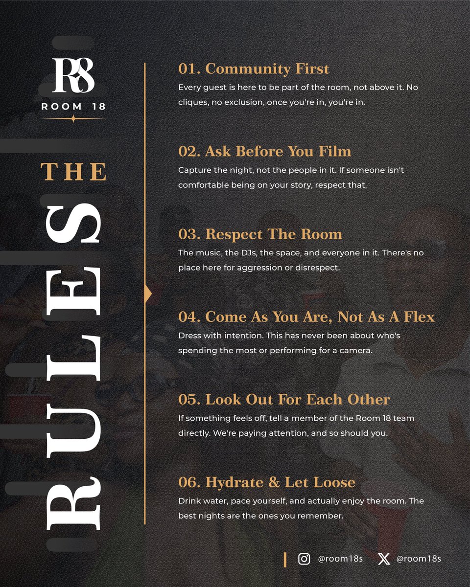 room18s's tweet photo. The room only works when everyone plays their part.

These aren’t restrictions. They’re what make Room 18 feel like Room 18.

Respect the music.
Respect the people.
Respect the room.

Come with good energy, look out for one another, and let’s create memories worth talking about. https://t.co/dLzIXdeuXM
