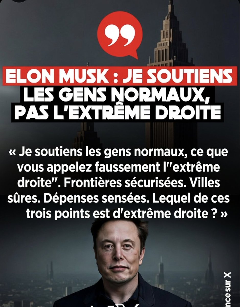 la_france_sur_x's tweet photo. 🚨 ELON MUSK : JE SOUTIENS LES GENS NORMAUX, PAS L’EXTRÊME DROITE

Il rappelle que des frontières sécurisées, des villes sûres et des dépenses sensées étaient des politiques normales il y a 10-15 ans.

Que pensez-vous de cette analyse ?

A. Ces positions sont du simple bon sens et non de l’extrême droite  
B. Ces propos minimisent des positions réellement radicales

🇫🇷 Soutenez-nous en nous suivant sur 𝕏  🌐 Notre Telegram en cas de censure : https://t.co/7BI2uMGUJJ 🇫🇷