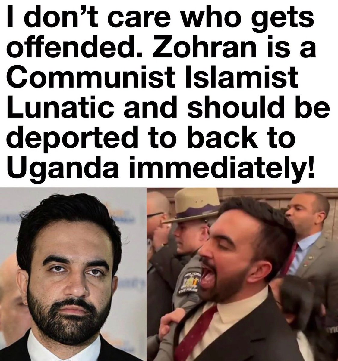 FloraLuzz_'s tweet photo. I don't care who gets offended. Zohran is a Communist Islamist Lunatic and should be deported to back to Uganda immediately! https://t.co/yJA47mMWWM