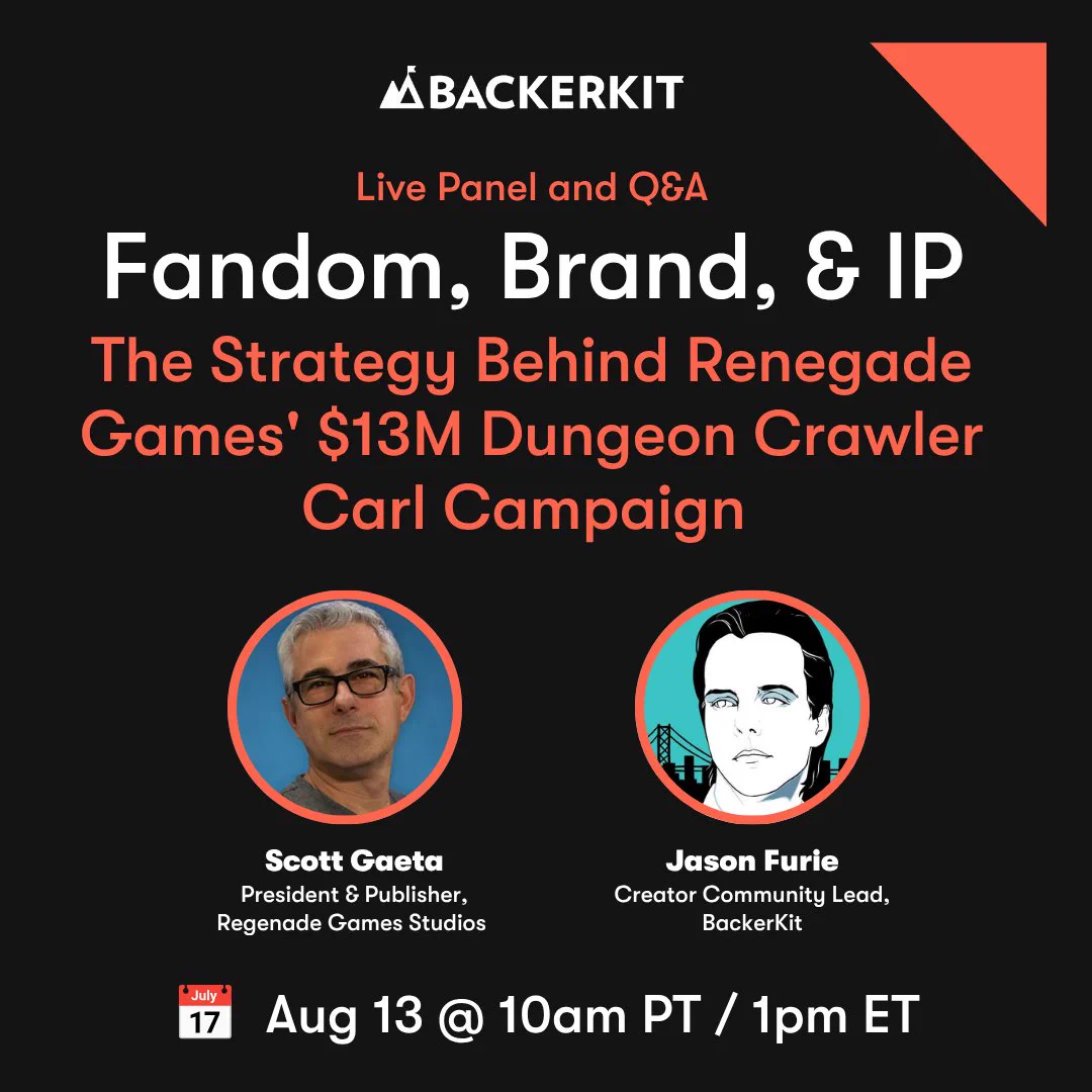 Promotional graphic on a black background with a coral triangle in the top corner. The BackerKit logo sits at the top, above coral text reading "Live Panel and Q&A." The title reads "Fandom, Brand, & IP: The Strategy Behind Renegade Games' $13M Dungeon Crawler Carl Campaign." Below are two circular headshots: Scott Gaeta, President & Publisher, Renegade Game Studios, and Jason Furie, Creator Community Lead, BackerKit. A calendar icon at the bottom reads "Aug 13 @ 10am PT / 1pm ET."