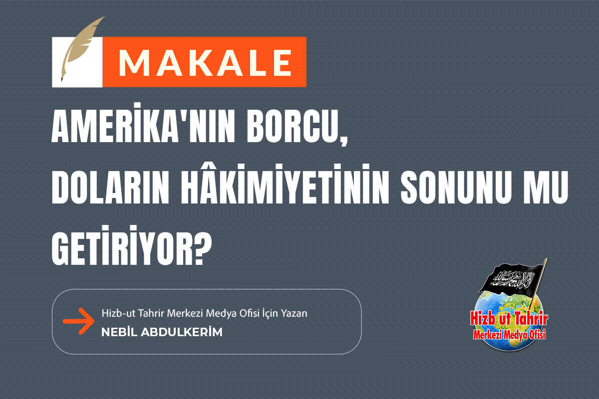 htmmbtr's tweet photo. Amerika'nın Borcu, Doların Hâkimiyetinin Sonunu Mu Getiriyor?

#HizbutTahrir Merkezi Medya Ofisi İçin Yazan
Nebil Abdulkerim

https://t.co/z33fOLnkCu https://t.co/ch1WhuIbiv