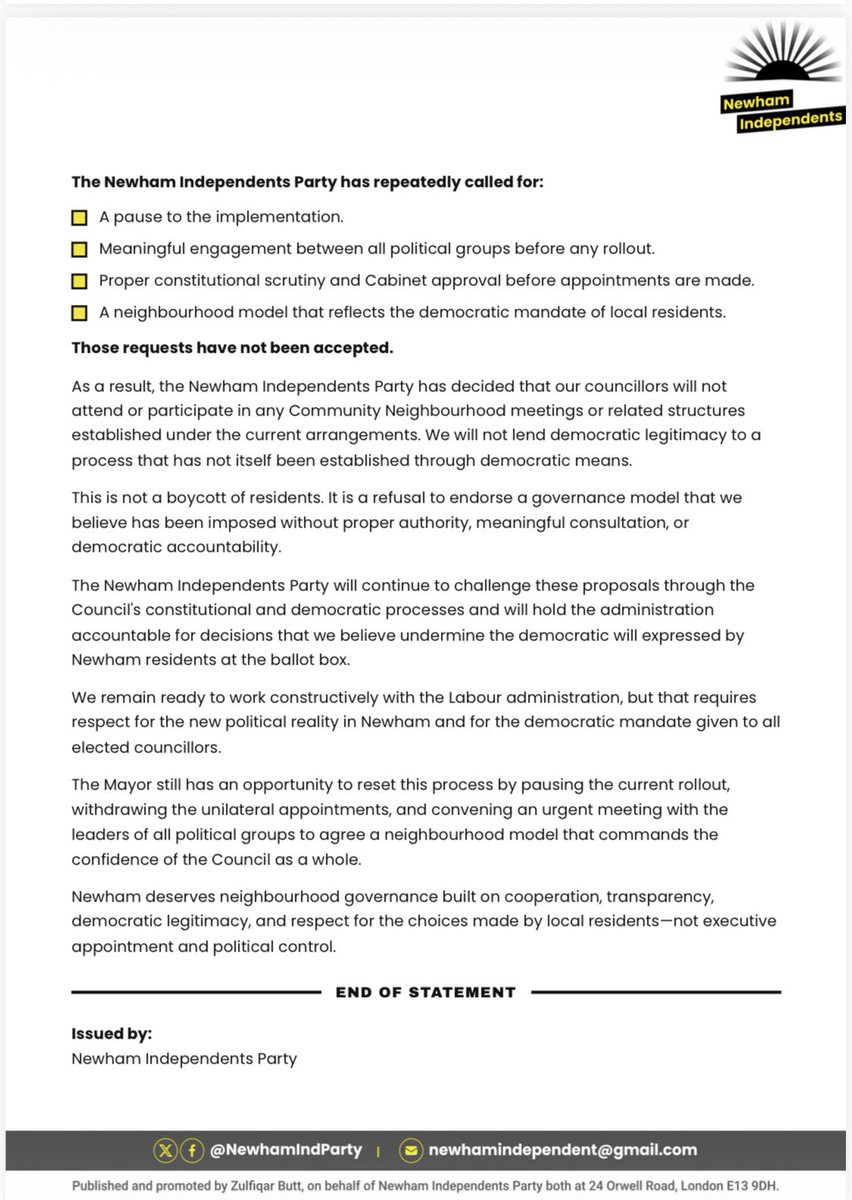 NewhamIndParty's tweet photo. Statement from the Newham Independents Party

Today we are publishing our official position on the Mayor’s proposed Community Neighbourhood arrangements.

We support genuine neighbourhood working, stronger community engagement, and bringing decision-making closer to local communities. However, any new governance model must be democratic, transparent, and respect the mandate given by Newham residents at the ballot box.

Our decision not to participate in the current arrangements is based on principle, not politics. We cannot support a process that has been introduced without meaningful cross-party consultation, proper constitutional scrutiny, or respect for the democratic choices made by residents.

This is not a boycott of residents. We will continue to represent our communities, fight for local people, and hold the administration to account through the Council’s democratic and constitutional processes.

We remain ready to work constructively with all political groups to deliver a neighbourhood model that is fair, inclusive, and reflects the will of the people of Newham.

Please read our full statement below.

#NewhamIndependents #Newham #Democracy #CommunityNeighbourhoods #Transparency #Accountability #ResidentsFirst #LocalDemocracy #WorkingForNewham