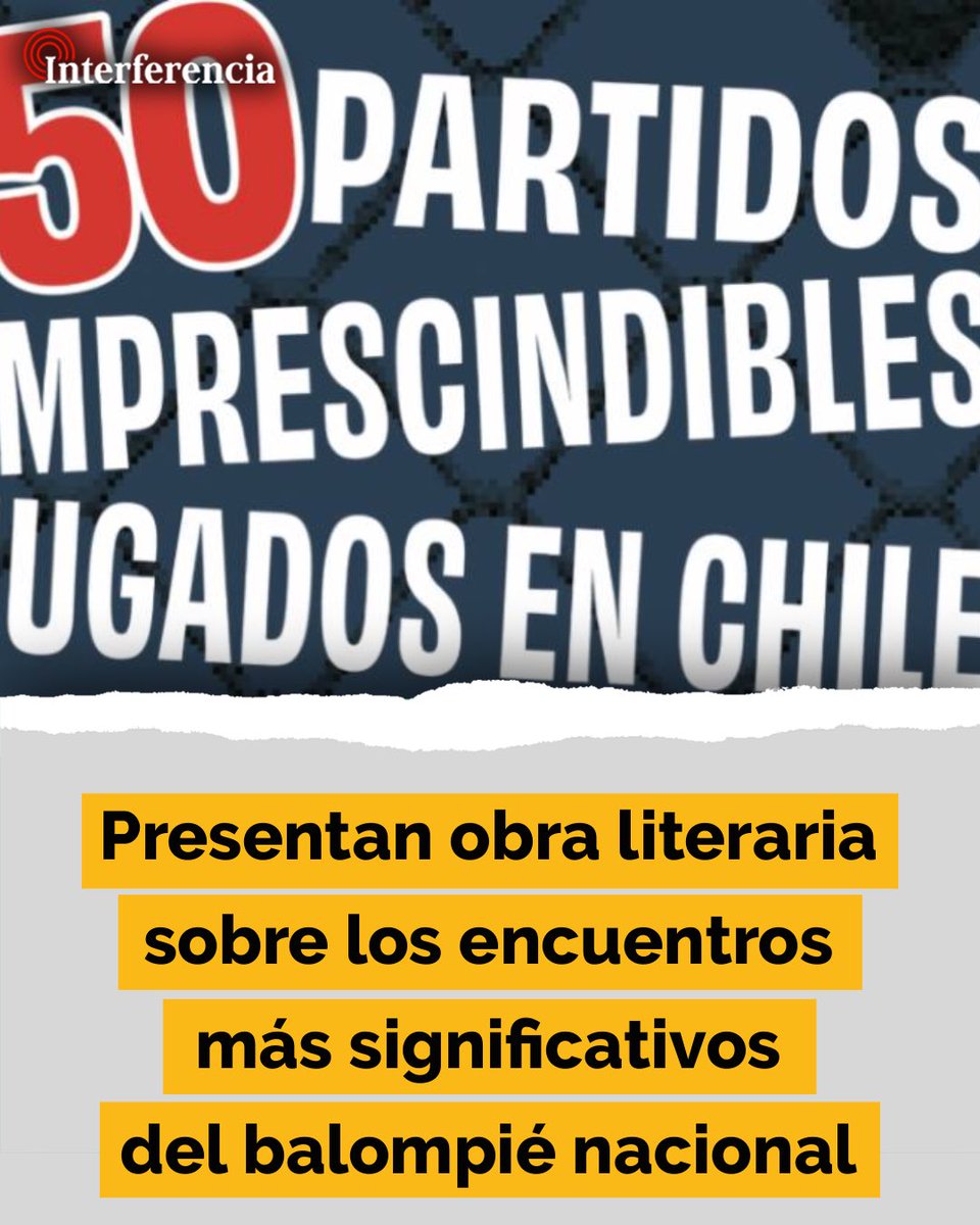 InterferenciaCL's tweet photo. El libro "50 partidos imprescindibles jugados en Chile", reúne relatos detrás de confrontaciones históricas del fútbol nacional, se presenta este 29 de julio a las 18:00 hrs en la Universidad Autónoma de Chile, junto a destacados panelistas e invitados. 👇
https://t.co/u6iHCCbpPZ https://t.co/9HtMZnMmE2