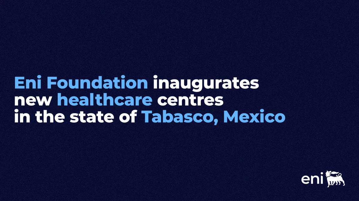 Eni Foundation Inaugurates New Healthcare Centers in the State of Tabasco, Mexico