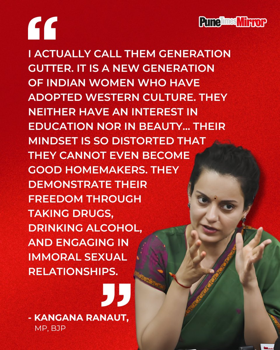 ThePuneMirror's tweet photo. BJP MP and actor Kangana Ranaut sparked intense debate following her sharp critique of young protesters and modern youth culture. Labeling Westernized Indian youth as "Generation Gutter," Ranaut alleged that a section of the new generation displays distorted mindsets, prioritizing substance use and immoral behavior over education and family values. Her remarks have drawn strong backlash from student groups, activists, and political opponents across social media platforms.

#KanganaRanaut #GenZ #CJPProtest #Controversy #GenerationGutter #Gutter