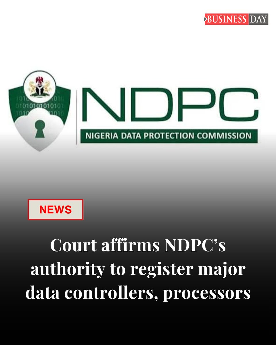 BusinessDayNg's tweet photo. The Federal High Court has upheld the statutory powers of the Nigeria Data Protection Commission (NDPC) to register Data Controllers and Processors of Major Importance (DCPMIs), in a judgment that strengthens the country’s data protection framework and regulatory oversight.

https://t.co/czXAn8R4NI