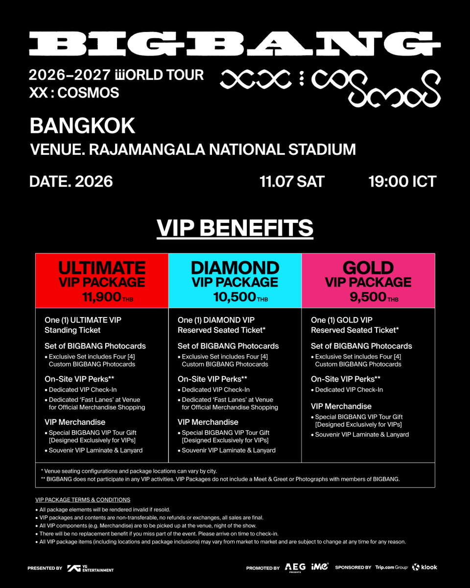 ime_th's tweet photo. BIGBANG 2026-2027 WORLD TOUR < XX : COSMOS > IN BANGKOK
🌐 กรุงเทพฯ
📅 วันเสาร์ที่ 7 พฤศจิกายน 2569 เวลา 19:00 น.
📍 ราชมังคลากีฬาสถาน
💵ราคาบัตร: ULTIMATE VIP PACKAGE 11,900 (บัตรยืน) / DIAMOND VIP PACKAGE 10,500 / GOLD VIP PACKAGE 9,500 / 8,500 / 7,500 / 6,500 / 5,900 / 4,900 / 3,900 และ 2,900 บาท
*ทุกราคารับบัตรแข็งที่ระลึก
*ใช้บัตรกระดาษเข้างาน
🎟 สมัครสมาชิก BIGBANG V.I.P MEMBERSHIP และลงทะเบียนเข้าร่วมการจำหน่ายบัตรล่วงหน้าเพื่อซื้อบัตรการแสดงในรอบพรีเซล:
วันพุธที่ 29 กรกฏาคม ตั้งแต่เวลา 9:00 น. ถึงวันอาทิตย์ที่ 2 สิงหาคม 2569 เวลา 23:59 น. เท่านั้น ผ่านทาง https://t.co/6UwsKohWW8
⚠️ เฉพาะสมาชิกที่ลงทะเบียนสำเร็จตามระยะเวลาที่กำหนดเท่านั้น จึงจะมีสิทธิ์ซื้อบัตรในรอบพรีเซลนี้
🎟 เปิดจำหน่ายบัตรรอบ BIGBANG V.I.P MEMBERSHIP PRESALE:
วันศุกร์ที่ 28 สิงหาคม 2569 เวลา 12:00 – 23:59 น. ผ่านทาง https://t.co/cXKFVD2g86 เท่านั้น *เปิดจำหน่ายทุกราคา ในจำนวนจำกัด*
🎟 เปิดจำหน่ายบัตรรอบ TRIP และ KLOOK PRESALE:
วันเสาร์ที่ 29 สิงหาคม 2569 เวลา 12:00 น. เป็นต้นไป ผ่านทาง TRIP และ KLOOKเท่านั้น
🎟 เปิดจำหน่ายบัตรรอบทั่วไป: วันอาทิตย์ที่ 30 สิงหาคม 2569 เวลา 12:00 น. เป็นต้นไป
1. ผ่านทาง https://t.co/cXKFVD2g86 เท่านั้น
(และตั้งแต่วันจันทร์ที่ 31 สิงหาคม 2569 เป็นต้นไป จะเปิดจำหน่ายบัตรผ่านทุกช่องทางของ TTM (ทั้งทางออนไลน์และจุดจำหน่าย TTM ทุกช่องทาง))
2. ผ่านทาง https://t.co/8HwmSC26Ky

*ติดตามรายละเอียดเพิ่มเติมได้ผ่านช่องทาง Facebook และ TikTok: imethailand / X และ Instagram: ime_th
**สอบถามรายละเอียดการซื้อบัตรเพิ่มเติม TTM Call Center 02-262-3456 หรือ cs@thaiticketmajor.com และ support@fantopia.io
(คลิกที่ภาพเพื่ออ่านข้อมูลเพิ่มเติม)
-------------------------
BIGBANG 2026-2027 WORLD TOUR < XX : COSMOS > IN BANGKOK
🌐 Bangkok
📆 Saturday, November 7, 2026, 7:00 PM (BKK Time)
📍 Rajamangala National Stadium
💵Tickets Price: ULTIMATE VIP PACKAGE 11,900 (Standing) / DIAMOND VIP PACKAGE 10,500 / GOLD VIP PACKAGE 9,500 / 8,500 / 7,500 / 6,500 / 5,900 / 4,900 / 3,900 and 2,900 THB
*All ticketholders will receive plastic ticket.
*A paper ticket is required for entry.
🎟 BIGBANG V.I.P MEMBERSHIP SURVEY Period:
29 July (Wed) at 9:00 AM – 2 Aug (Sun) at 11:59 PM (BKK Time) at https://t.co/6UwsKohWW8
⚠️Only members who successfully register within the specified period will be eligible for this presale.
🎟 BIGBANG V.I.P MEMBERSHIP PRESALE:
28 August (Fri) at 12:00 PM – 11:59 PM (BKK Time) at https://t.co/cXKFVD2g86 only *Tickets are available for all prices, with limited quantities available. *
🎟 TRIP and KLOOK PRESALE:
29 August (Sat) at 12:00 PM onwards (BKK Time), available exclusively via TRIP and KLOOK platforms.
🎟 GENERAL ON SALE: 30 August (Sun) at 12:00 PM onwards (BKK Time)
1. Via https://t.co/cXKFVD2g86 and
(From October 5, 2026 onwards, tickets sales across all TTM channels (including online and outlets))
2. Via https://t.co/8HwmSC26Ky

* For more information about the event, please visit Facebook & Tiktok: imethailand / Twitter & Instagram: ime_th
**For more information about ticket sales, please send an inquiry to cs@thaiticketmajor.com or TTM Call Center 02-262-3456 and support@fantopia.io
(Click the image for more information)

#BIGBANG #COSMOS_WORLD_TOUR #COSMOS_WORLD_TOUR_IN_BANGKOK
#BIGBANG_IS_BACK #20thAnniversary #YG #AEGPresentsAsia #iMeThailand