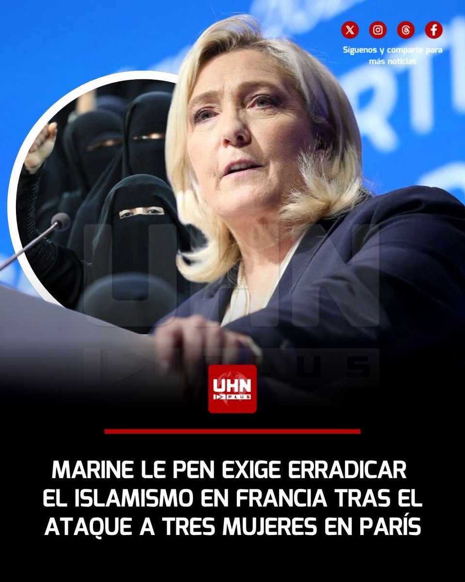 UHN_Plus's tweet photo. 🇫🇷‼️ | Marine Le Pen exigió la erradicación del islamismo tras el apuñalamiento de tres mujeres —una de ellas embarazada— en el centro de París. La líder de la oposición francesa acusó al gobierno y a la izquierda de ocultar la amenaza extremista tras este ataque de corte terrorista.
