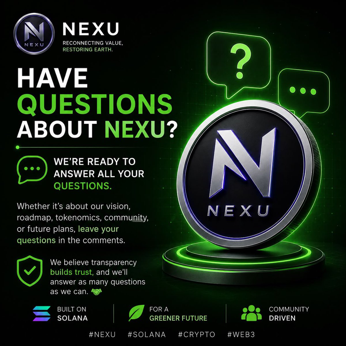 Nexu_Sol's tweet photo. 💬 Have questions about NEXU?

We’re ready to answer all your questions.

Whether it’s about our vision, roadmap, tokenomics, community, or future plans, leave your questions in the comments.

We believe transparency builds trust, and we’ll answer as many questions as we can. 🤝

#NEXU #Solana #Crypto #Web3