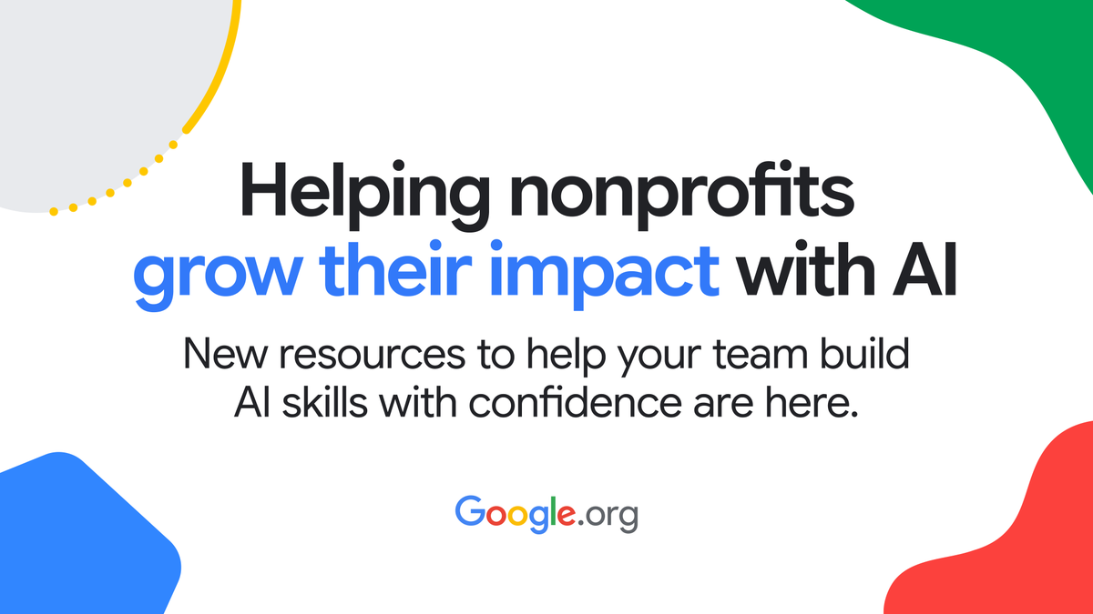 Graphic reading "Helping nonprofits grow their impact with AI. New resources to help your team build AI skills with confidence are here." featuring the Google.org logo.