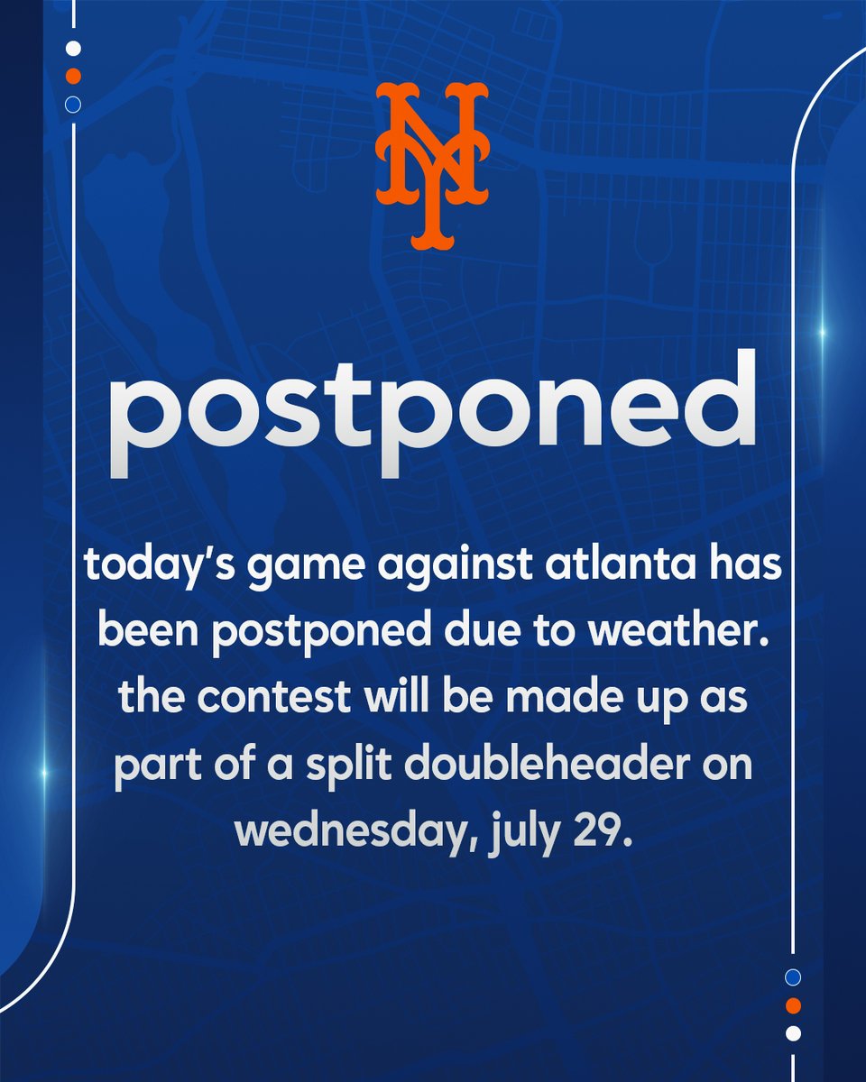 Mets's tweet photo. Tonight’s game has been postponed.

It will be made up as a split doubleheader tomorrow, July 29, at 1:10pm &amp; 7:10pm. https://t.co/vMrq1mzmb1