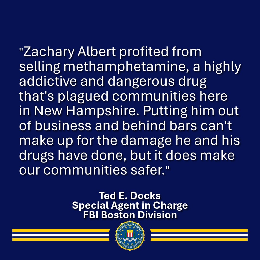 FBIBoston's tweet photo. As a result of an #FBI Major Offender Task Force investigation with @NH_StatePolice, Zachary Albert, of Concord, NH, was sentenced to more than three years in federal prison for trafficking methamphetamine. Details @USAO_NH: https://t.co/yipvM6cuPH https://t.co/m8eqkWHfu9