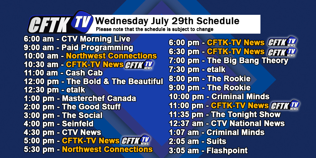 CftkT19762's tweet photo. Wednesday July 29th CFTK-TV's Schedule
Remember to watch CFTK-TV News at 5, 6, 6:30 and 11 pm.
Northwest Connections at 5:30 pm.
#TerraceBC, #northwestbc, #news, #Kitimat, #PrinceRupert, #Smithers, #BC, #BritishColumbia, #localnews, #cftktv https://t.co/aMSEdwlMyk