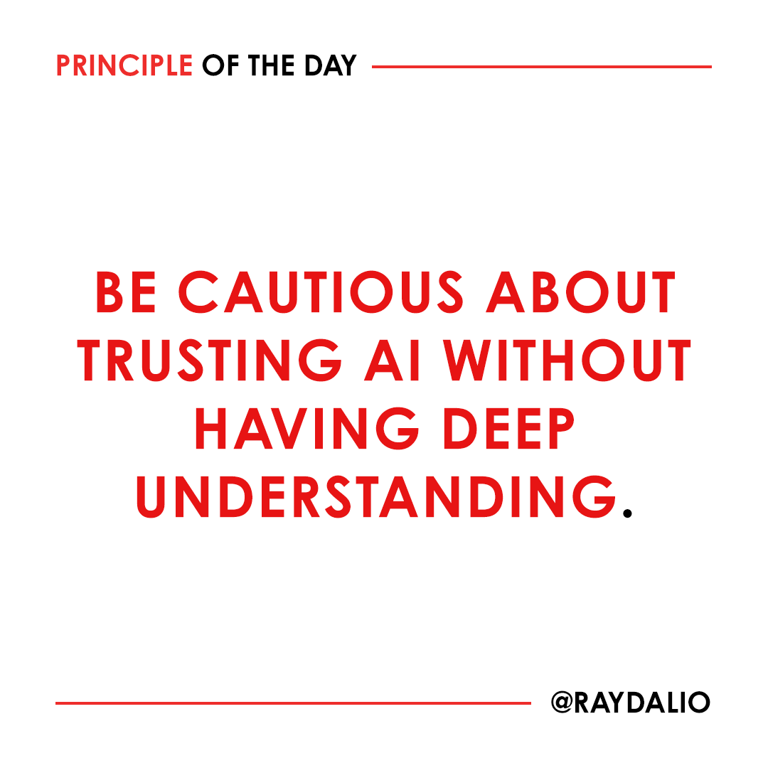 RayDalio's tweet photo. Remember that computers have no common sense. For example, a computer could easily misconstrue the fact that people wake up in the morning and then eat breakfast to indicate that waking up makes people hungry. I’d rather have fewer bets (ideally uncorrelated ones) in which I am highly confident than more bets I’m less confident in, and would consider it intolerable if I couldn’t argue the logic behind any of my decisions. A lot of people vest their blind faith in machine learning because they find it much easier than developing deep understanding. For me, that deep understanding is essential, especially for what I do. #principleoftheday