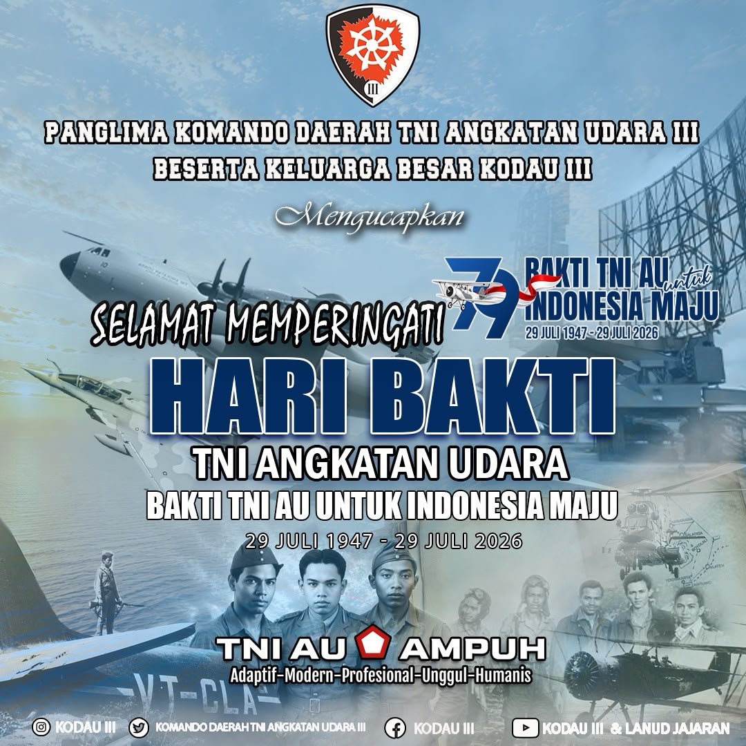 koops_3's tweet photo. Panglima Komando Daerah TNI Angkatan Udara III
Beserta Keluarga Besar Kodau III

Mengucapkan
SELAMAT MEMPERINGATI 79
HARI BAKTI 

TNI ANGKATAN UDARA

BAKTI TNI AU UNTUK INDONESIA MAJU

29 Juli 1947 - 29 Juli 2026

#militerudara 
#puspentni
#tniau 
#Koopsudnas 
#swabhuwanapaksa https://t.co/7hImE0jGtw