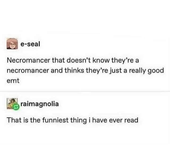 Chronic7er's tweet photo. I can’t have shit in this economy, I just made a student paramedic OC who turns out to be a necromancer without his knowing, JUST LAST WEEK. Then I found this. 😭

I’m keeping him, it’s just kind of crazy this keeps happening the moment I get an idea. 🤪 https://t.co/8NZHfAzZah