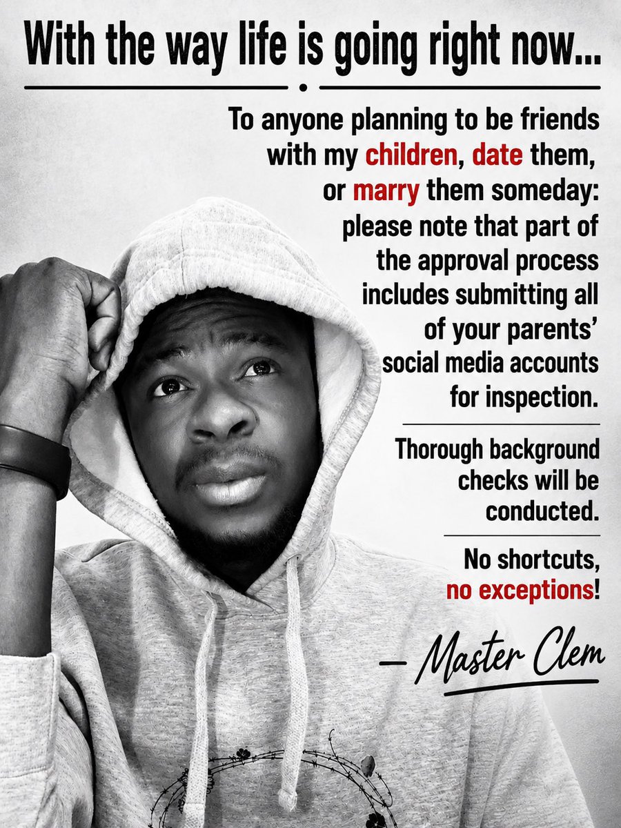 master_clem's tweet photo. To date or marry my child, your parents’ social media accounts must pass inspection first.

— Master Clem https://t.co/7ivnFopwvj