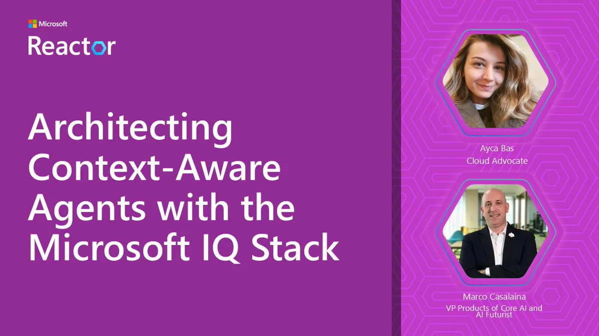 Architecting Context-Aware Agents with the Microsoft IQ Stack