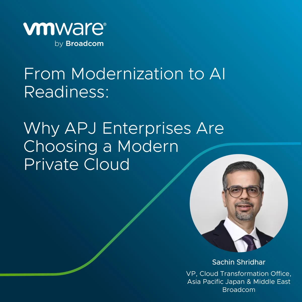 This image is a promotional graphic for VMware by Broadcom. The title reads, "From Modernization to AI Readiness: Why APJ Enterprises Are Choosing a Modern Private Cloud." The graphic includes a photo of an individual identified as Sachin Shridhar, with his title below the photo. The background is a gradient of blue with a geometric design.