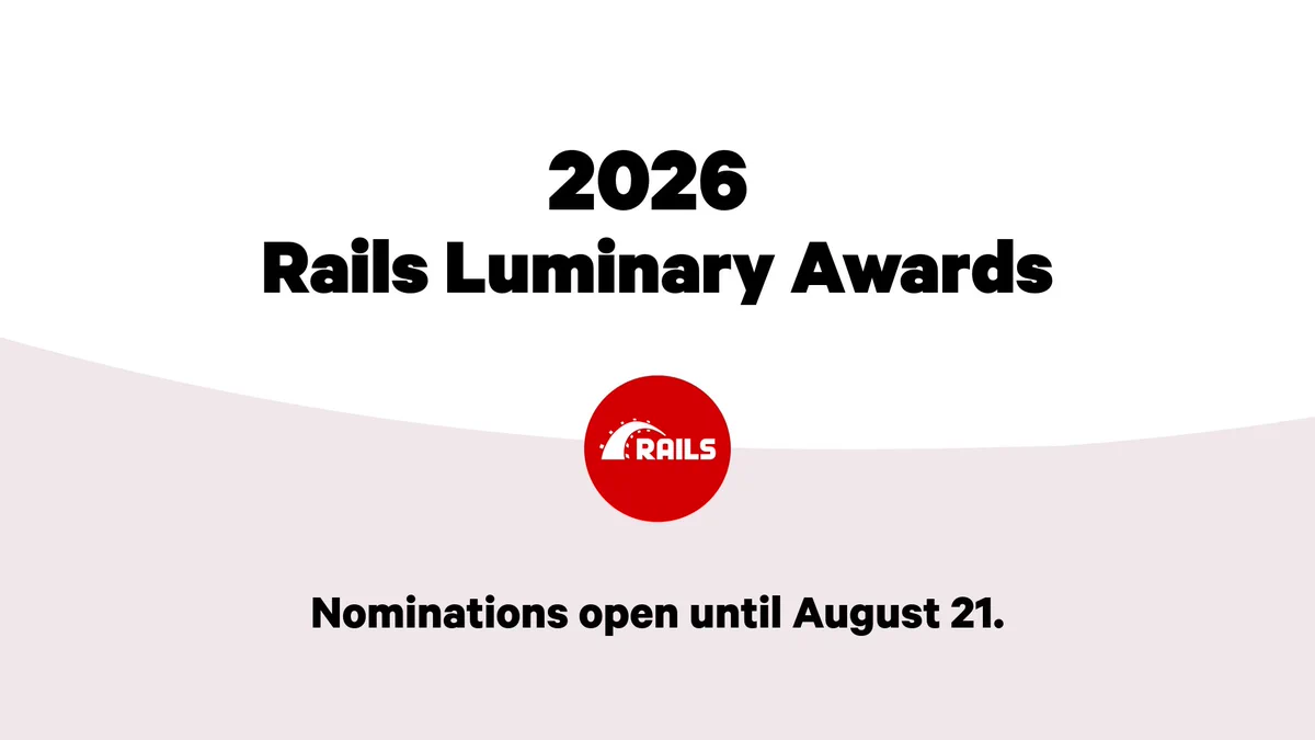 Rails logo with text: 2026 Rails Luminary Awards. Nominations open until August 21.