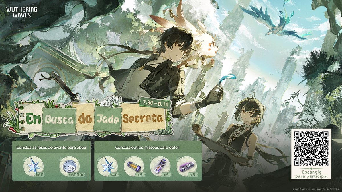 WW_BR_Official_'s tweet photo. O evento web "Em Busca da Jade Secreta" já começou! Participe para resgatar Astritas e outras recompensas!

►Participe agora: https://t.co/0l4IJlzruh

Explore as profundezas do reino secreto e silencioso da caverna, ajude a Garça Ciano perdida a superar obstáculos e retornar ao ninho para receber recompensas em Astrita!
Conclua as missões do evento para resgatar Tubos Selados (Avançado) e muito mais.

✦Período do Evento✦
30/07/2026 10:00 ~ 13/08/2026 10:00 (UTC+8)

✦Requisitos de Participação✦
Nível de União ≥ 8

✦Introdução ao Evento✦
1. Durante o evento, os Rovers podem desafiar as fases do evento e concluir missões para obter recompensas no jogo, como Astrita, Moedas de Concha e Tubo Selado (Avançado).
2. Horário de abertura das fases do evento:
Fases de Desafio 1~2: Disponíveis a partir de 30/07/2026 às 10:00 (UTC+8)
Fases de Desafio 3~4: Disponíveis a partir de 31/07/2026 às 10:00 (Horário do Servidor)
Fases de Desafio 5~6: Disponíveis a partir de 01/08/2026 às 10:00 (Horário do Servidor)
Fase de Pontuação: Disponível a partir de 01/08/2026 às 10:00 (Horário do Servidor)
3. Para algumas fases, é necessário concluir com sucesso as fases anteriores correspondentes para desbloquear o desafio.
4. Cada fase do evento pode ser desafiada repetidamente.
5. Após desbloquear a Fase de Pontuação, a função de Tabela de Classificação será ativada, permitindo que os Rovers vejam o ranking das pontuações mais altas na Fase de Pontuação. A tabela exibirá apenas os 100 melhores.
6. O limite diário de pontos que pode ser obtido na Fase de Pontuação é:
- 01/08/2026 10:00 ~ 04/08/2026 09:59 (Horário do Servidor): Limite de 499 pontos
- 04/08/2026 10:00 ~ 07/08/2026 09:59 (Horário do Servidor): Limite de 699 pontos
- 07/08/2026 10:00 (Horário do Servidor) ~ 13/08/2026 10:00 (UTC+8): Limite de 999 pontos

✦Recompensas do Evento✦
1. Ao concluir todas as Fases de Desafio, você poderá resgatar um total de Astrita x60 como recompensa de conclusão.
2. Nas Fases de Desafio, toque nos itens de Moedas de Concha e conclua a fase com sucesso para obter recompensas extras no total de Moedas de Concha x60.000.
3. Ao concluir todas as missões do evento, você poderá resgatar um total de Astrita x40, Núcleo de Energia (Avançado) x5, Poção de Ressonância (Avançada) x5 e Tubo Selado (Avançado) x5.

✦Observações✦
1. Após o término do evento, não será possível desafiar as fases do evento. Participe dentro do prazo.
2. Entre no jogo durante o período do evento para resgatar as recompensas. Não será possível obter as recompensas após o encerramento do evento.
3. O conteúdo deste evento web não tem relação com o desenvolvimento da história principal ou configurações do jogo.

#WutheringWaves #WutheringWavesBR