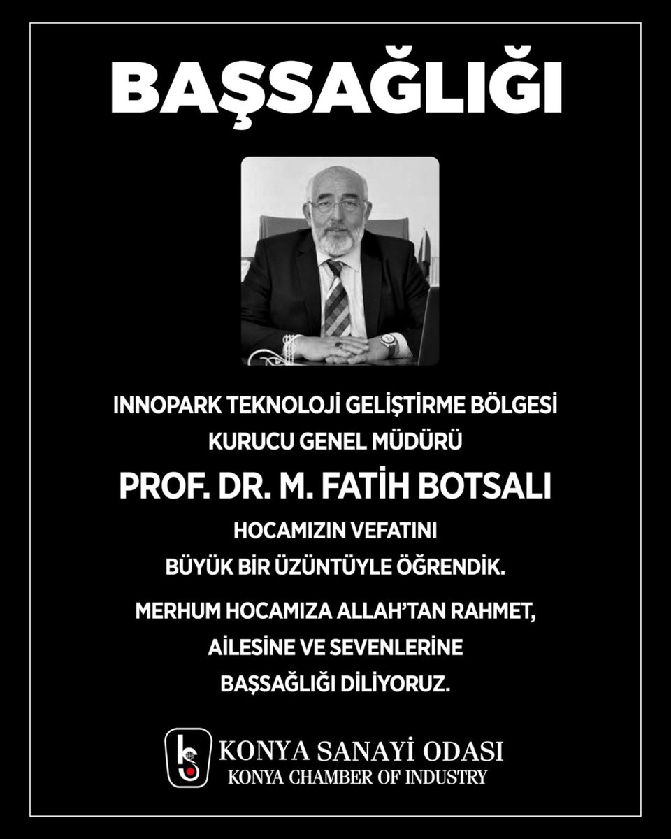 MemisKutukcu's tweet photo. Konya sanayimize önemli hizmetleri olan, Innopark Teknoloji Geliştirme Bölgemizin Kurucu Genel Müdürü Prof. Dr. M.Fatih Botsalı hocamızın vefatını büyük bir üzüntüyle öğrendim. 

Merhum hocamıza Allah’tan rahmet, ailesine ve yakınlarına başsağlığı diliyorum. 

Mekanı cennet olsun.
