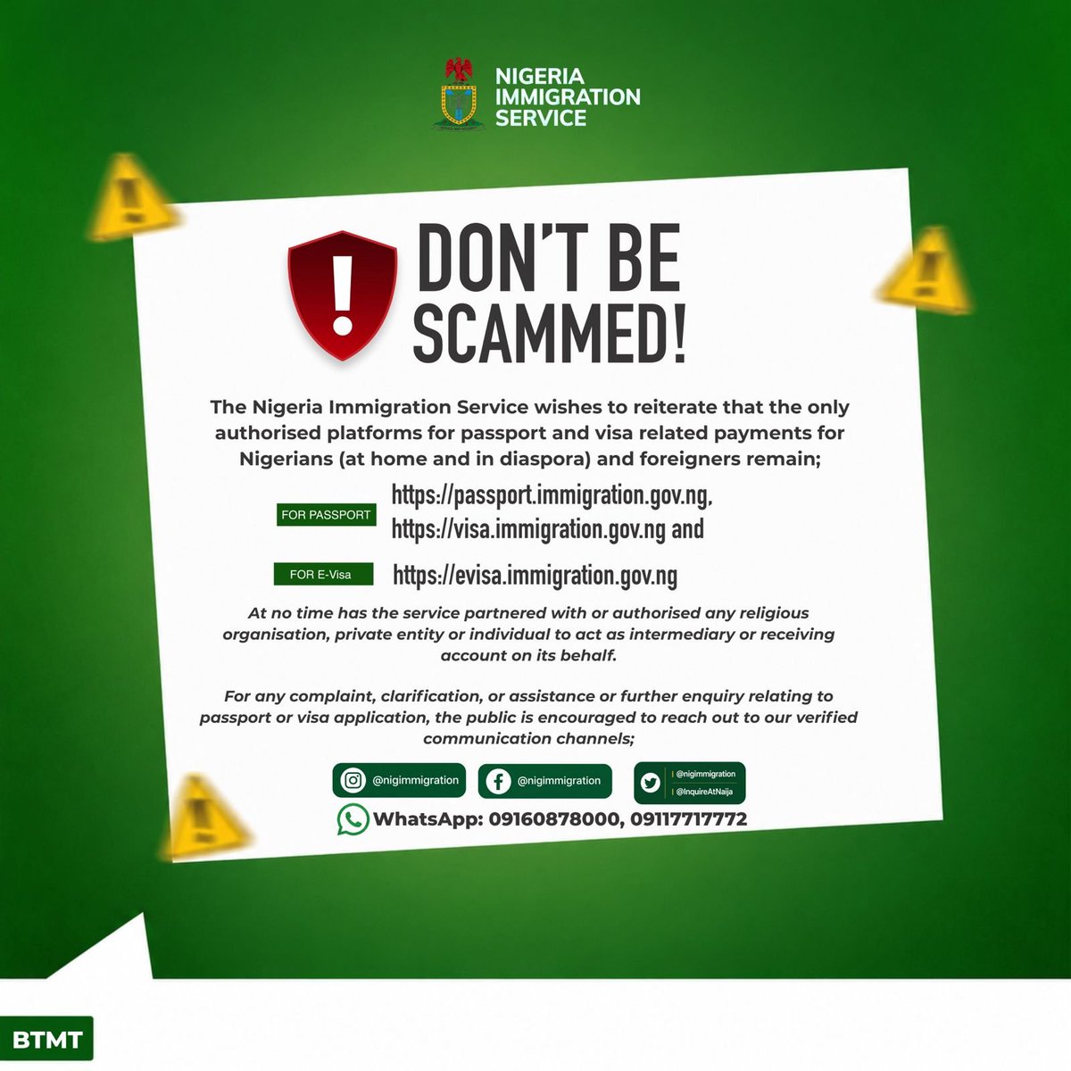 BMB1_Official's tweet photo. The Nigeria Immigration Service wishes to reiterate that the only authorised platforms for passport and visa related payments for Nigerians (at home and in diaspora) and foreigners remain https://t.co/PRHrerMgWG. 
https://t.co/hocXXoXUcJ (for visa at the Embassy)
https://t.co/DuV87AW4PB (for evisa).

At no time has the service partnered with or authorised any religious organisation, private entity or individual to act as intermediary or receiving account on its behalf.

For any complaint, clarification, or assistance or further enquiry relating to passport or visa application, the public is encouraged to reach out to our verified communication channels; 

X (Twitter): @nigimmigration, @InquireAtNaija

Facebook: @nigimmigration

IG: @nigimmigration

WhatsApp: 09160878000, 09117717772

#NIS
#BewareofSCAMMERS