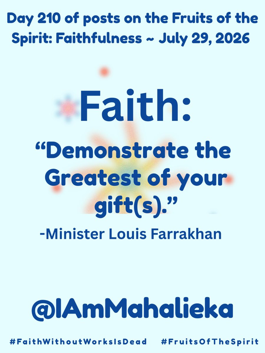 iammahalieka's tweet photo. Day 210 of posts on the Fruits of the Spirit: Faithfulness ~ July 29, 2026
FAITH: “Demonstrate the Greatest of your gift(s).” ~ Minister Louis Farrakhan
#FaithWithoutWorksIsDead
#FruitsOfTheSpirit
#Farrakhan https://t.co/g7zGnN0wJN