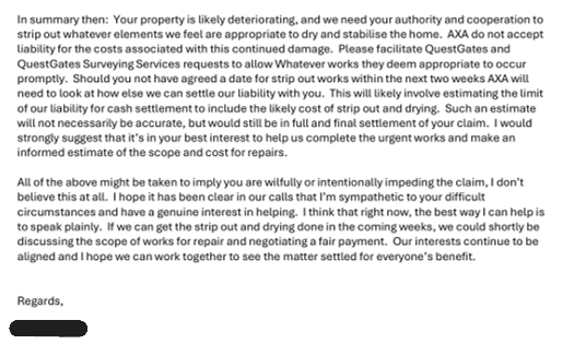 dave_V_goliath's tweet photo. @AXA Thank you. Your claims team has now contacted me. This is their written summary. AXA withheld mitigation without telling me, reversed the documented secondary-damage position I had relied on, and made an “optional” QuestGates mandate a condition of strip-out and drying. https://t.co/HlRK9uFkan