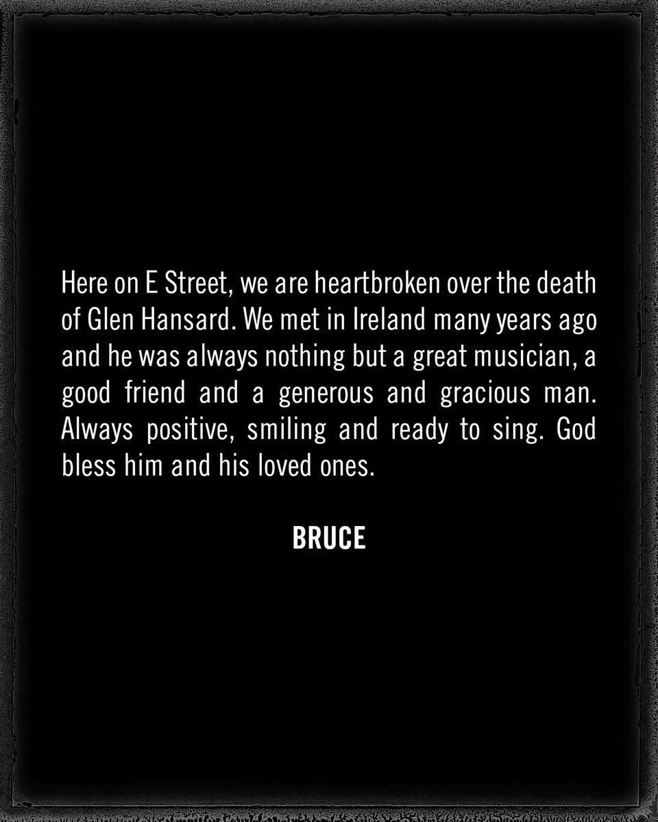 Brucesprin73653's tweet photo. Here on E Street, we are heartbroken over the death of Glen Hansard. We met in Ireland many years ago and he was always nothing but a great musician, a good friend and a generous and gracious man. Always positive, smiling and ready to sing. God bless him and his loved ones.
Bruce https://t.co/BlPYfPa3sE
