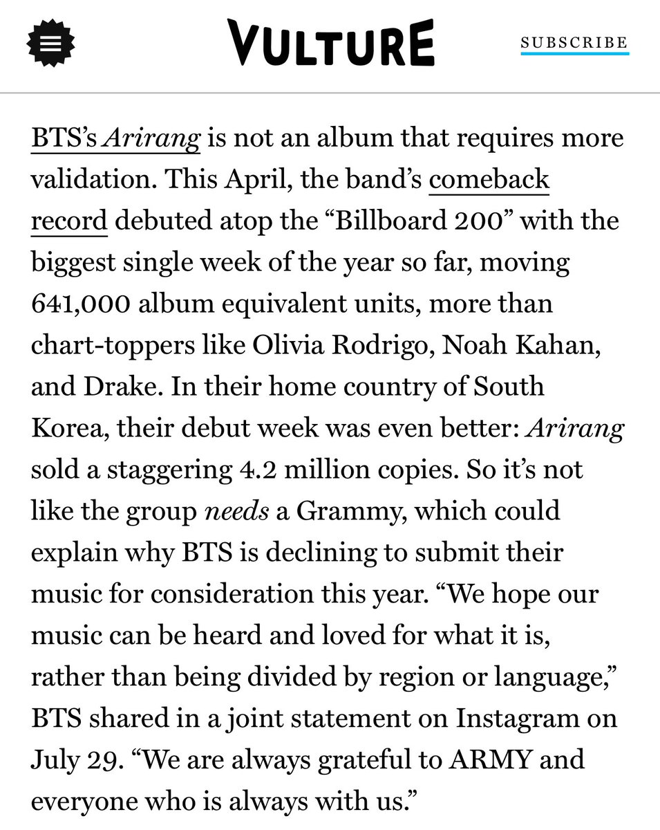 tksovers's tweet photo. This article 

"BTS's Arirang is not an album that requires more validation. This April, the band'a comeback debuted atop the Billboard 200 with the biggest single week of the year so far moving 641K units, more than chart-toppers like Olivia Rodrigo, Noah Kahan, and Drake. […] So it's not like the group needs a Grammy"